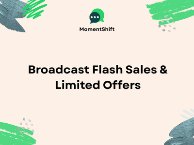 Broadcast Flash Sales & Limited Offers
