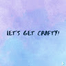 Let’s Get Crafty!