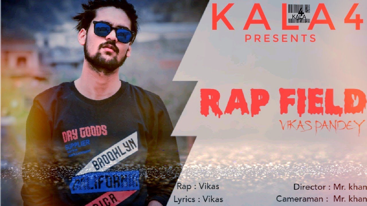 RAP FIELD || OFFICIAL VIDEO || VIKAS PANDEY || HINDI RAP SONG || 2021 || KALA 4 ||