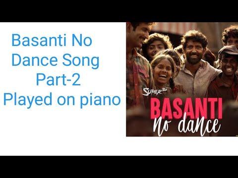 Basanti No Dance Song (Part-2) played on piano