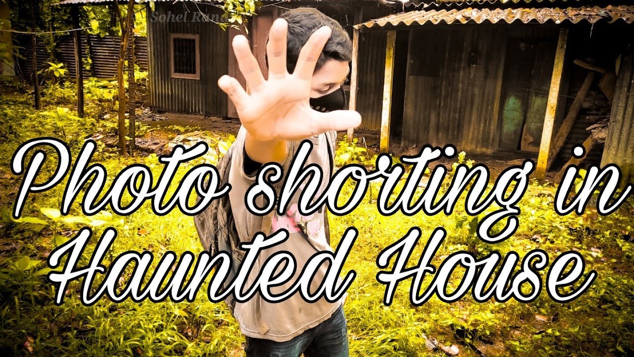 Photo shorting in Haunted House | Samim Reja