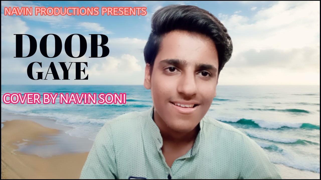 Doob Gaye : Guru Randhawa | Jaani | B praak | COVER BY NAVIN SONI