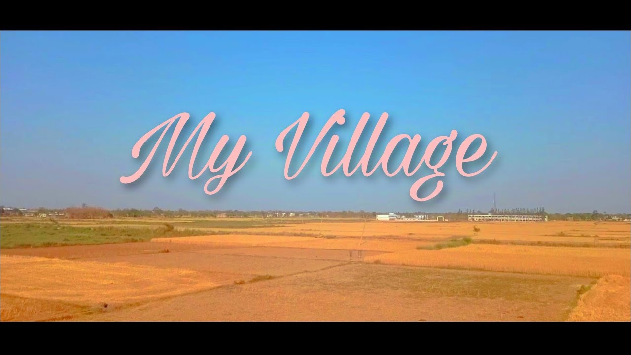 My Village / A Cinematic video