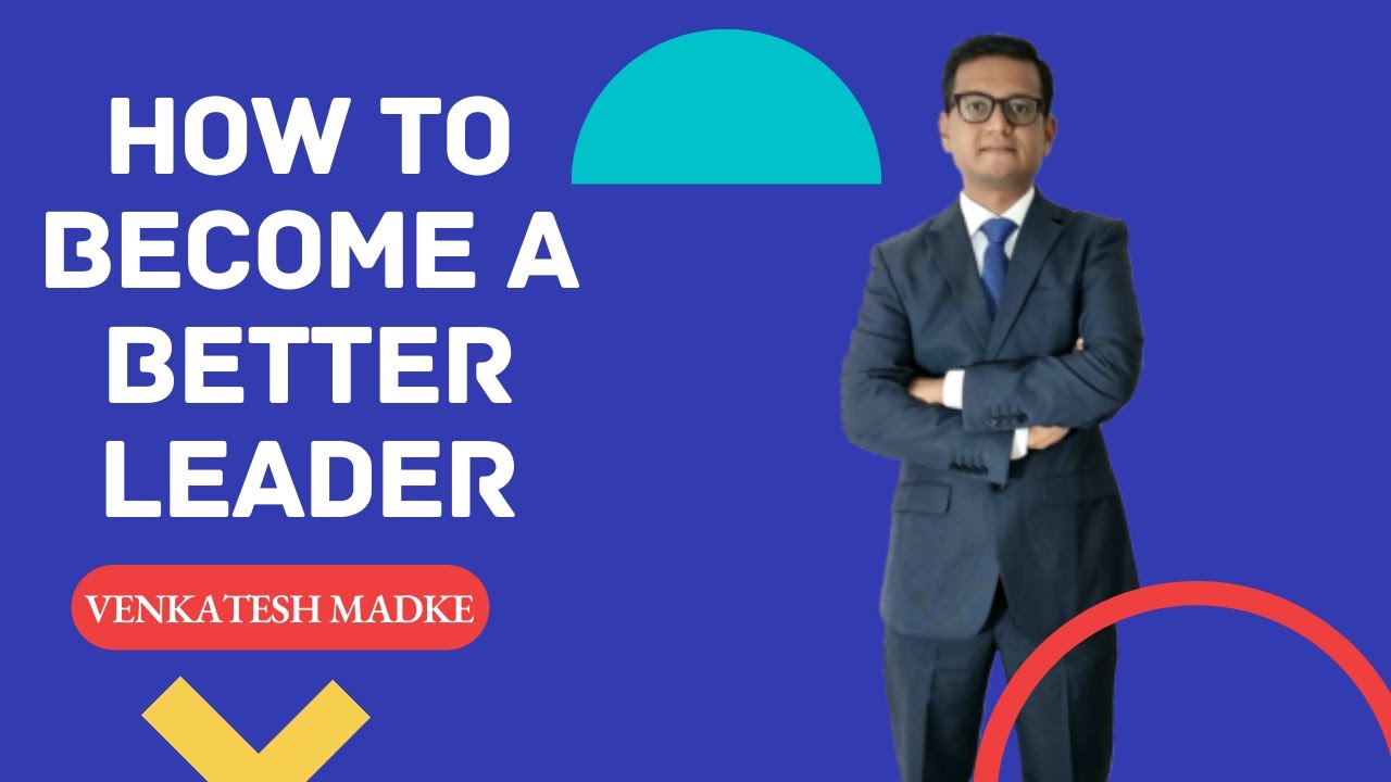 How to Become a Better Leader.