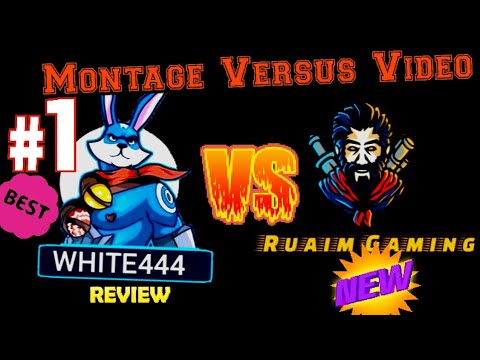 White 444 vs Ruaim Gaming ... Which montage is the best...???  Watch the video till the end ...