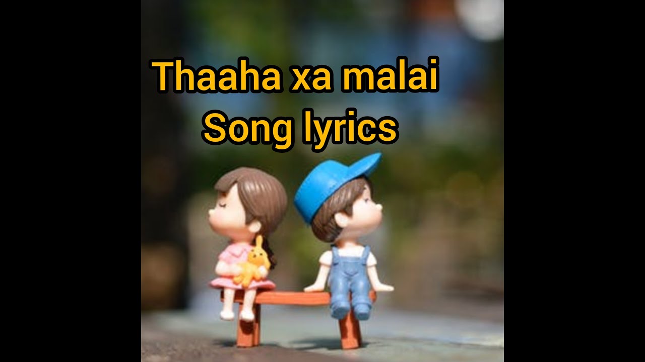 thaaha xa  malai  song lyrics
