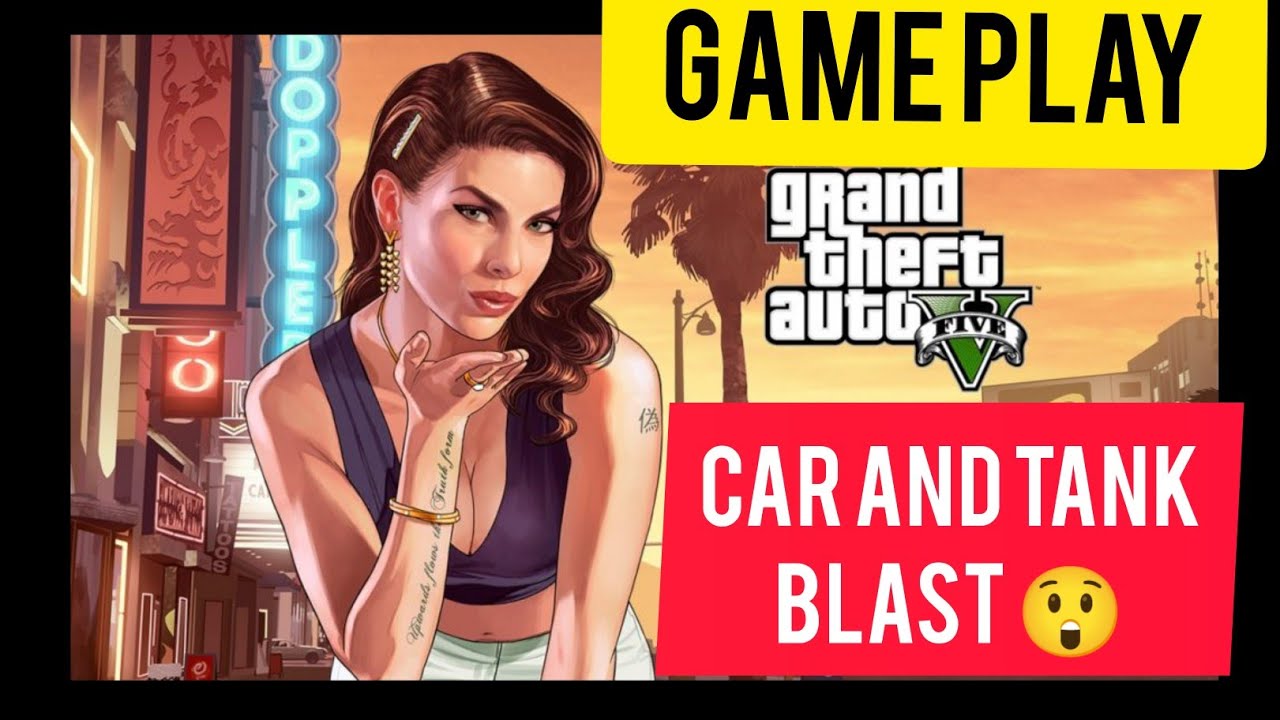 ?GTA 5 game play car and tank blast ?
