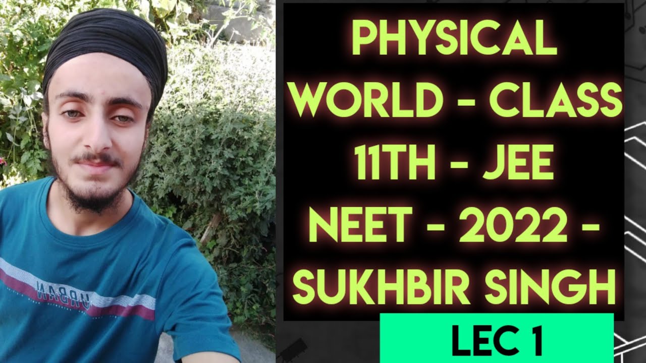 Physical World - Class 11 - JEE - Neet - 2022 - Lec1 - Sukhbir Singh