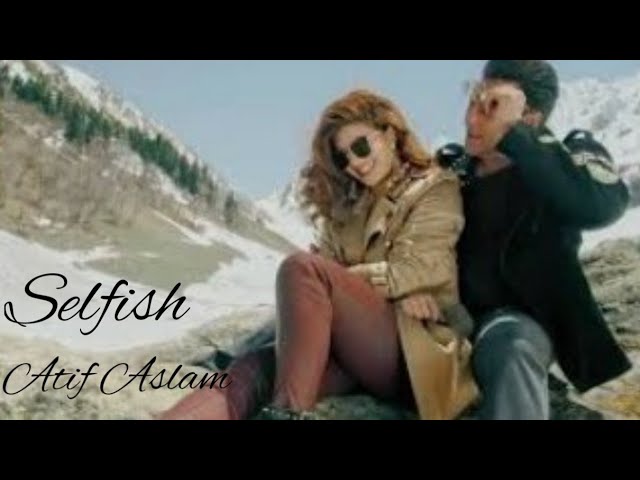 Selfish song with lyrics - Atif Aslam | Race 3 | Salman khan | Jacqueline