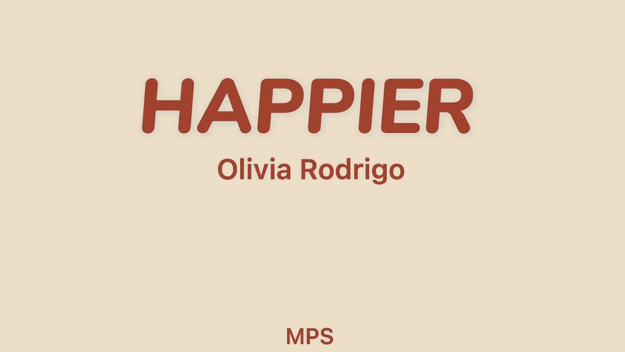 Olivia Rodrigro - Happier (Lyrics)           
  | MPS