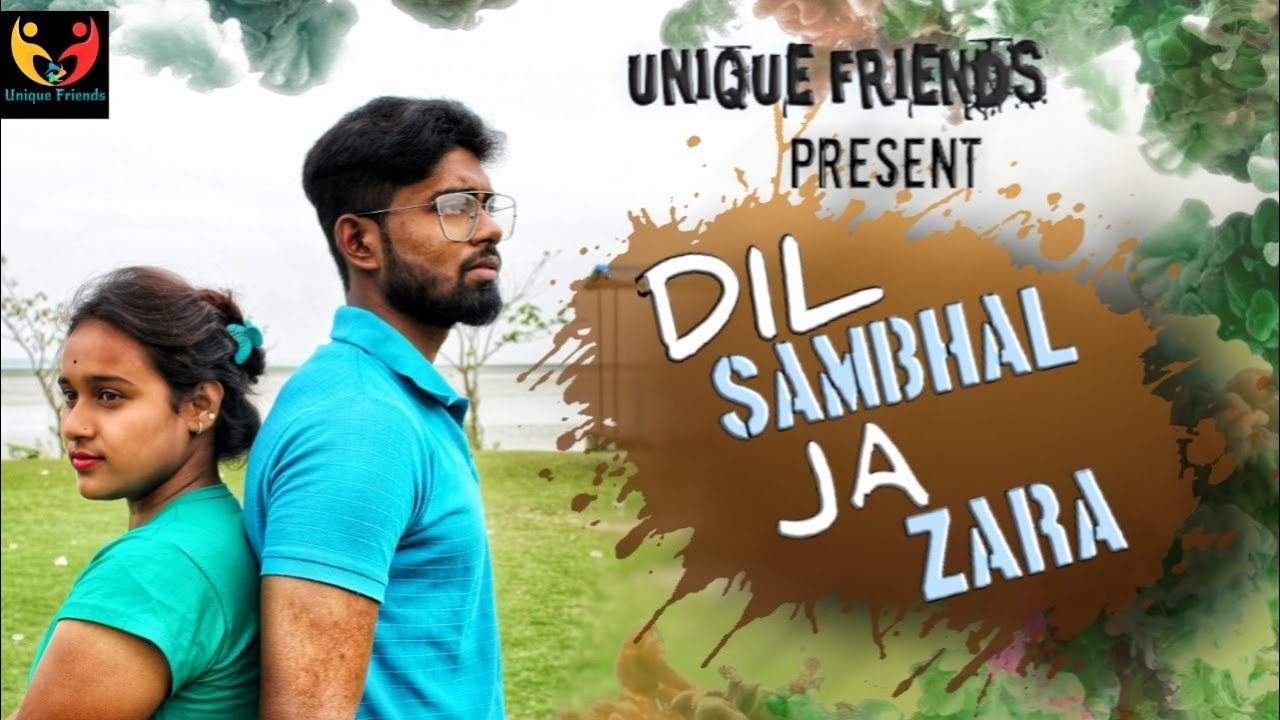 Dil Sambhal Ja Zara // Love Story // Unique Friends 2020