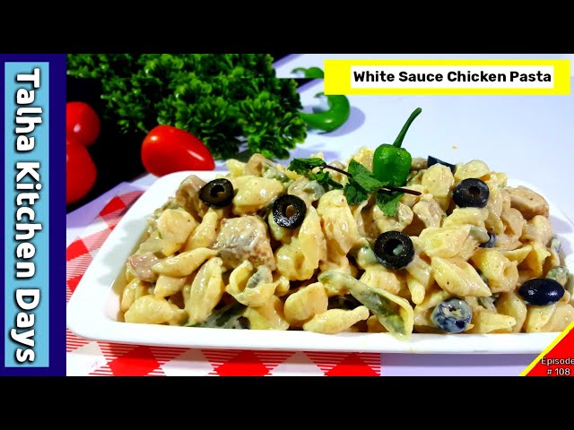White Sauce Chicken Pasta | By Talha Kitchen Days | Episode no:- 108