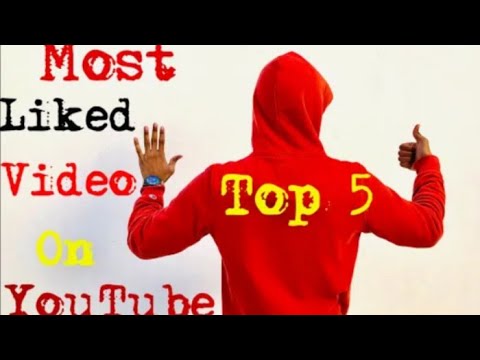Top 5 most liked video on YouTube