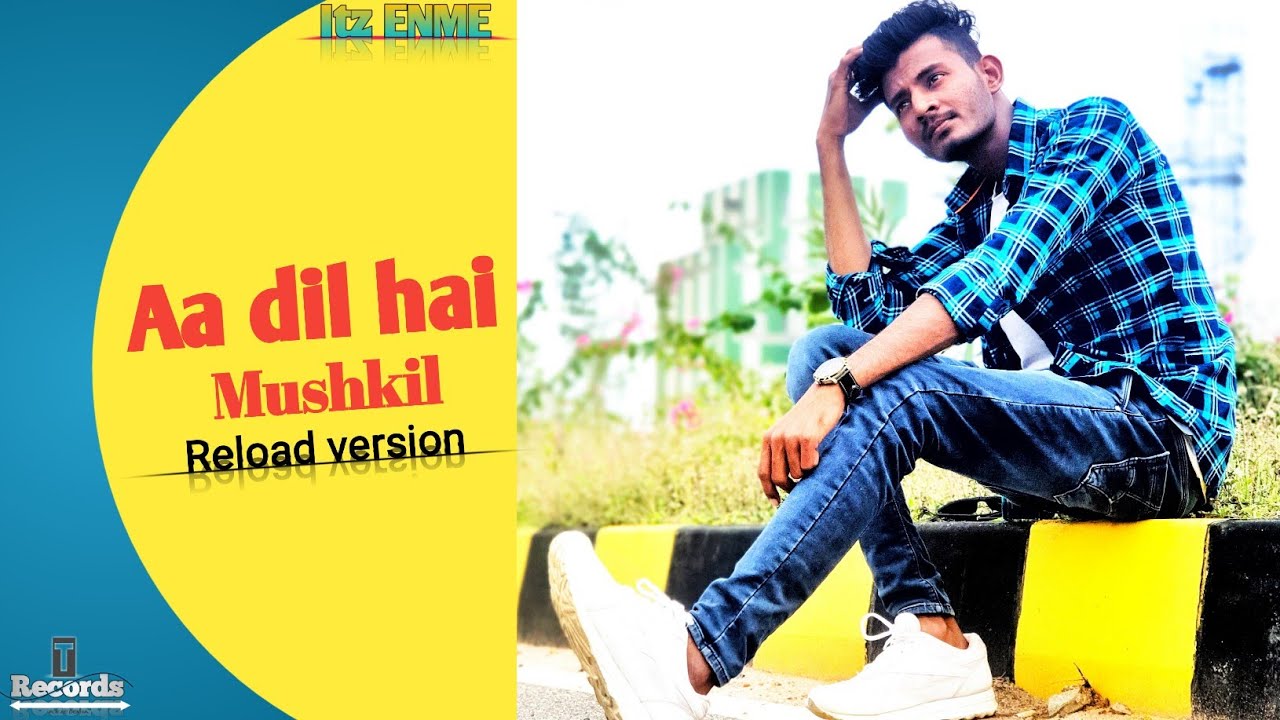 Aa dil hai mushkil _itz_ENME_reload_version_the_star_company_full _video _sanam_band_cover_version