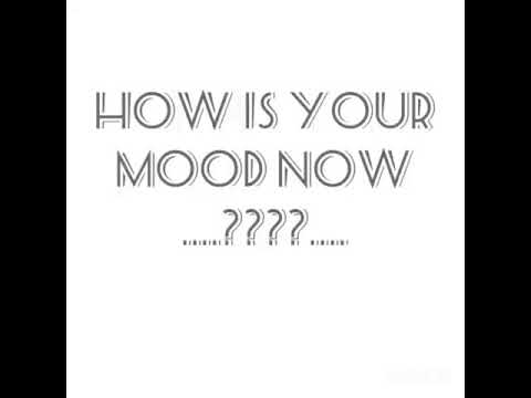 How is your mood now ....???