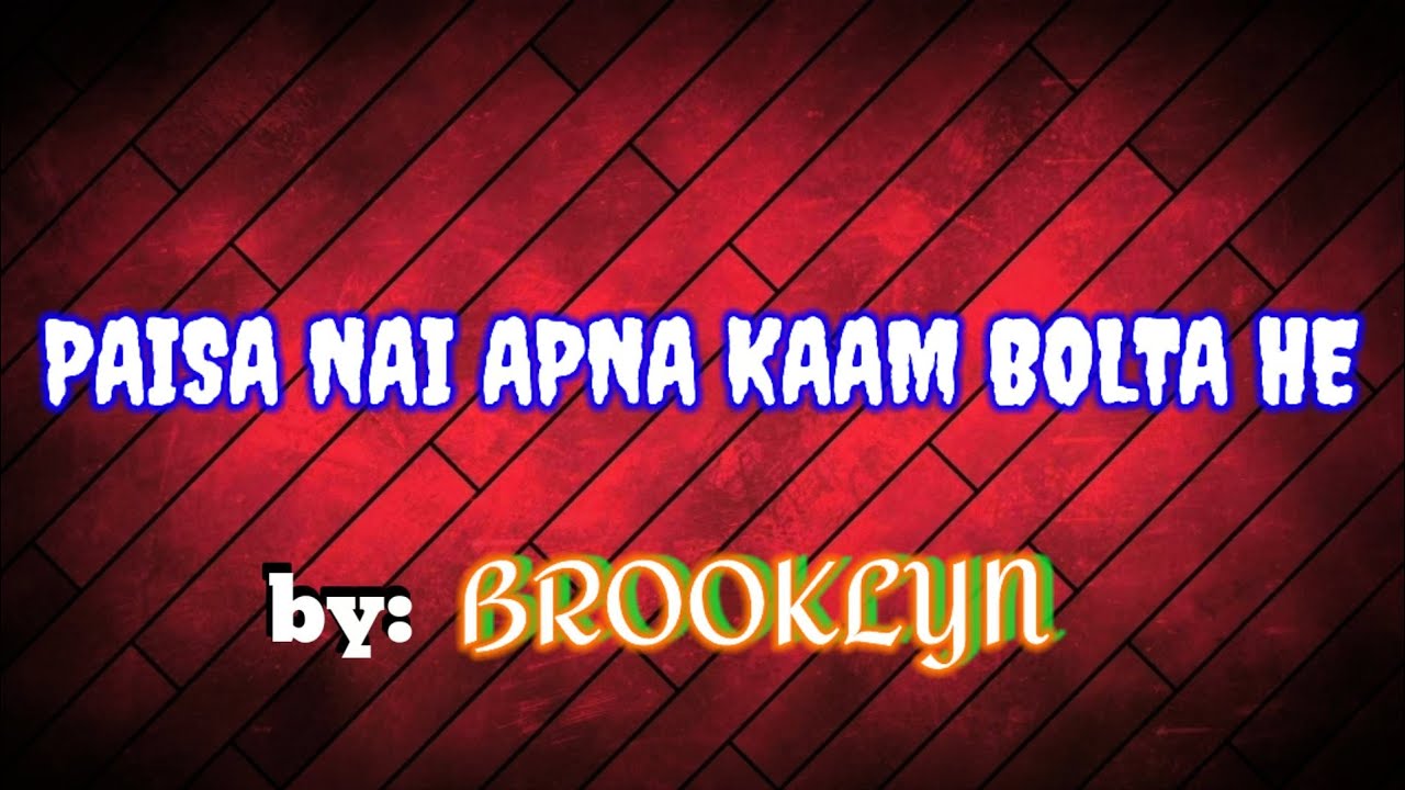 PAISA NAI APNA KAAM BOLTA HAI official music vedioBY BROOKLYN