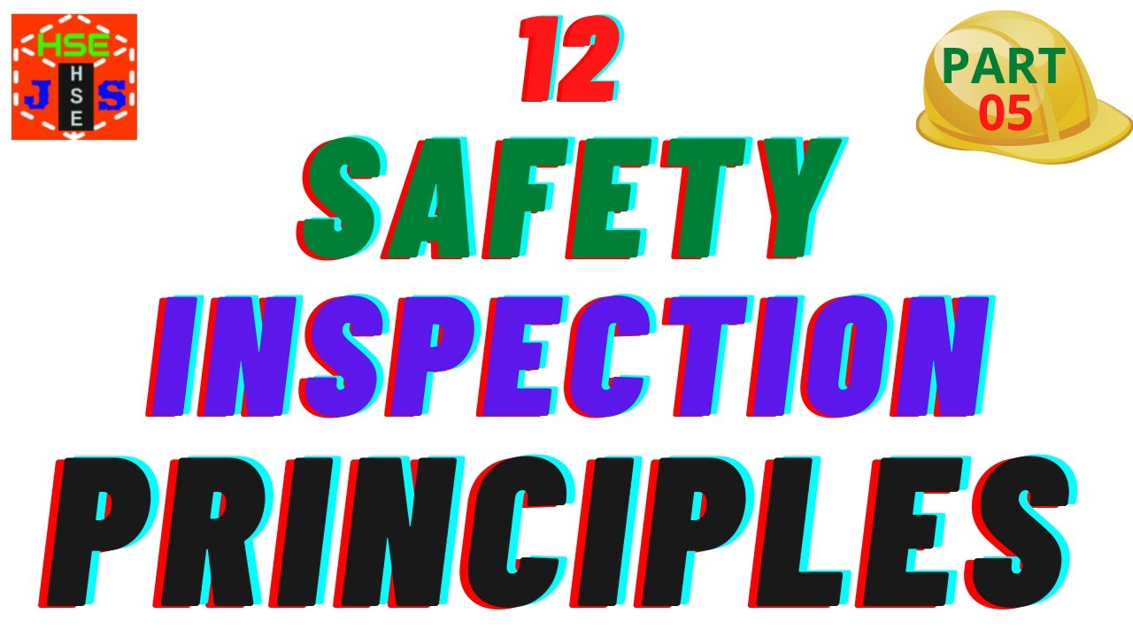 12 Basic principles of Safety Inspection  part 5 | How to conduct an Effective safety inspection