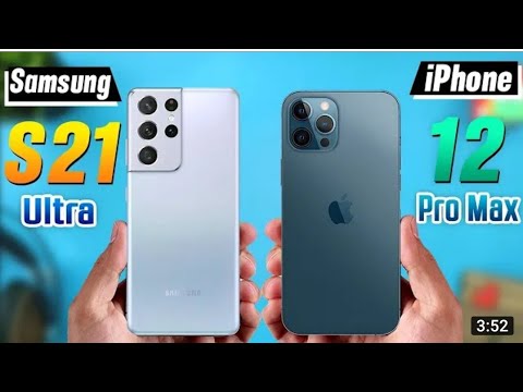 Full Comparison-Samsung s21 ultra vs iphone 12 pro max