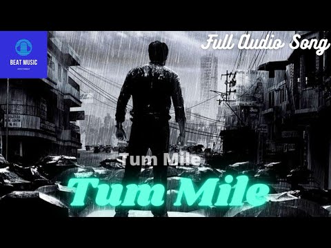 Tum Mile || Full Audio Song (Remix) || Emraan Hashmi , Soha Ali Khan || Tum Mile Songs