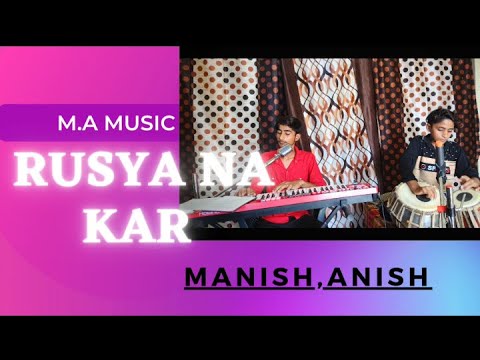 RUSYA na kar | cover by Manish anish | M.A Music