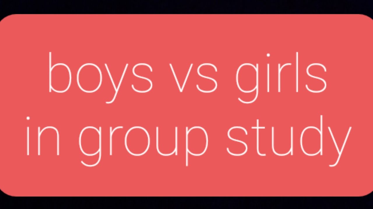 group study boys vs girls must watch
