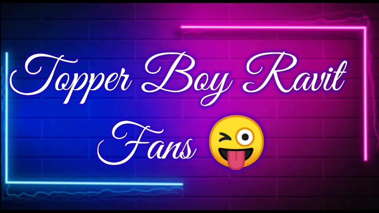 Welcome Topper Army | Topper Boy Ravit