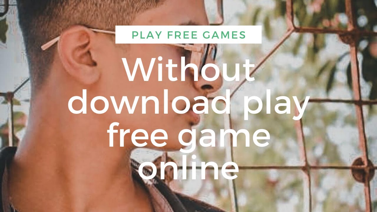 Without download play free games.??