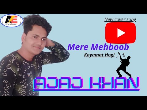 Mere Mehboob kayamat Hogi | Ajaj Khan New cover song 2021