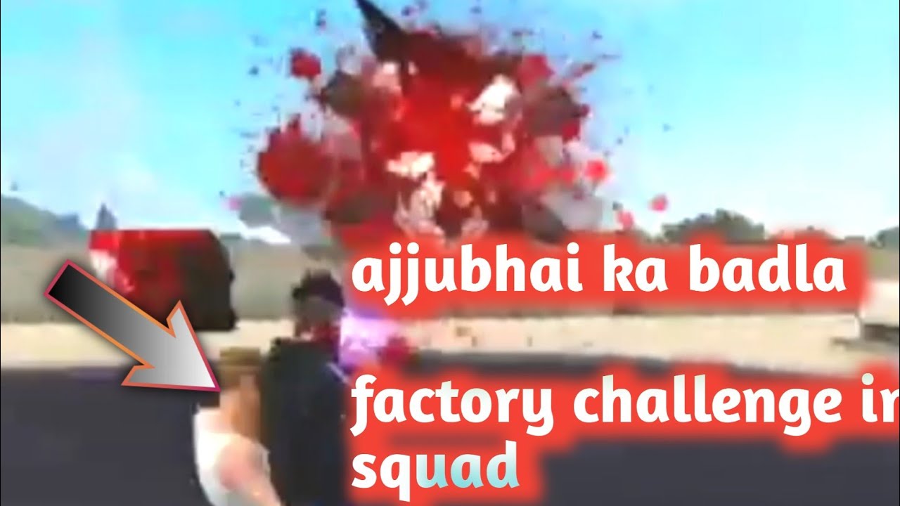 Ajjubhai ka badla_factory challenge free fire ?