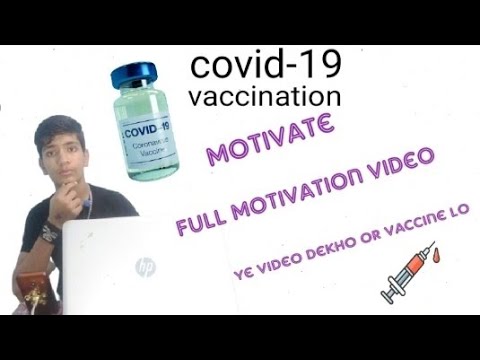 covid-19 vaccination motivate video. कोरोना पे मोटिवेशन वीडियो. ये वीडियो देखोगे तो वैक्सीन लोगे. js