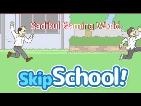 Skip School || Sadikul Gaming World