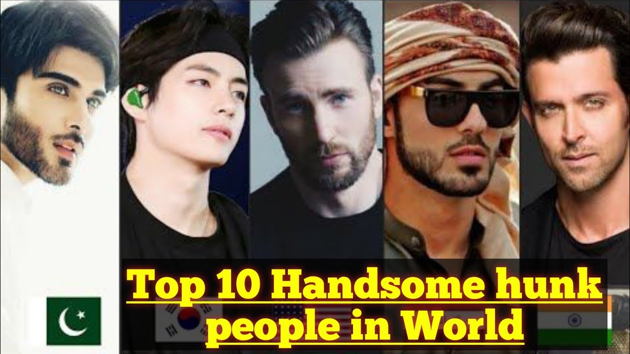 TOP 10 HANDSOME HUNK PEOPLE  THE WOLRD
