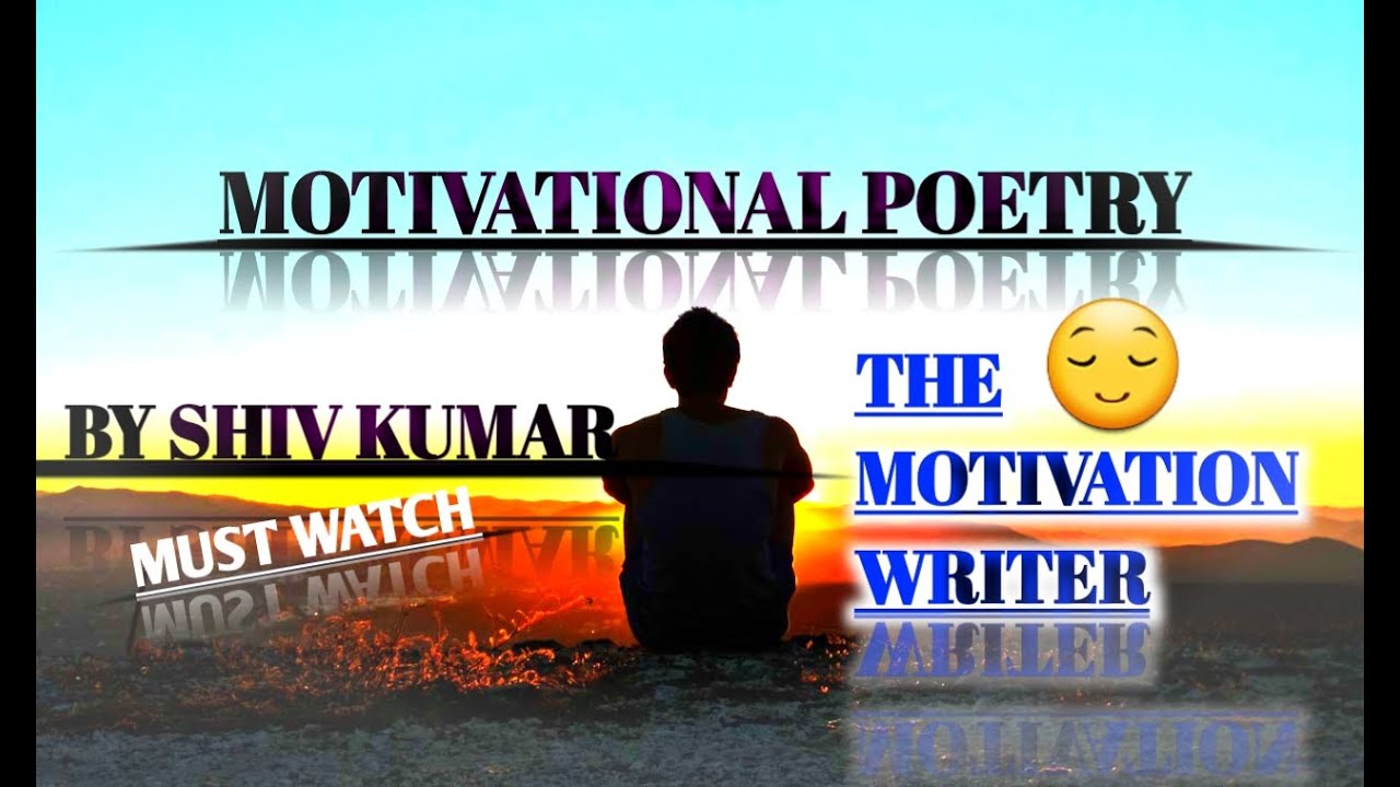 Motivational Poetry?\\ By Shiv Kumar\\Mind relaxing Poetry??