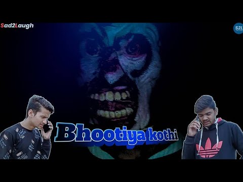 Bhoot police | bhootiya kothi | sad2laugh | s2l