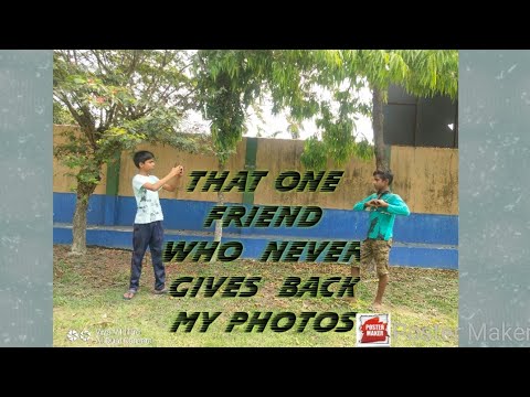 That one friend who never gives back my photos ||Ft Gourav Mahato ||