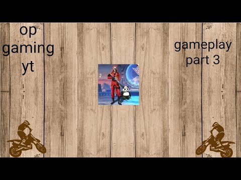 op gaming yt ki gameplay video part 3