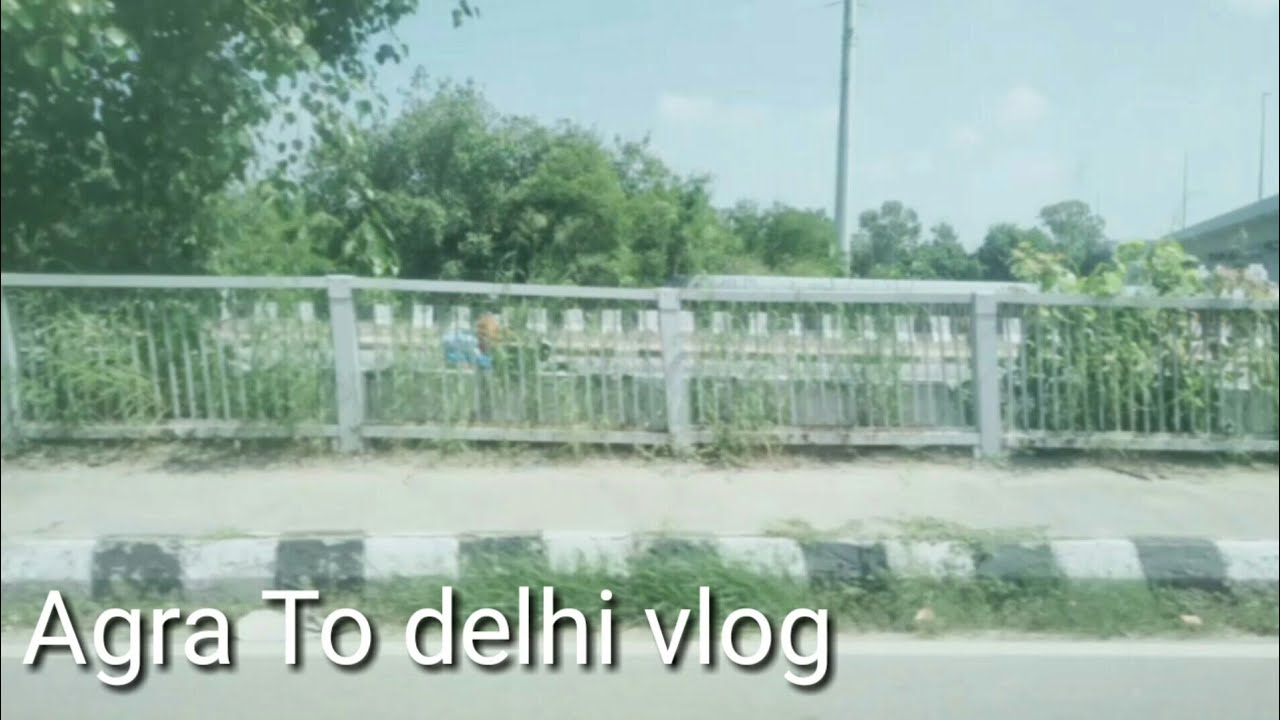 Agra To Delhi Vlog ||Manav zone||