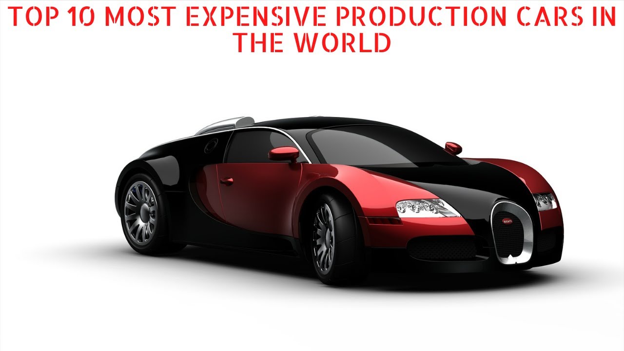 Top 10 Most Expensive Production Cars in the World