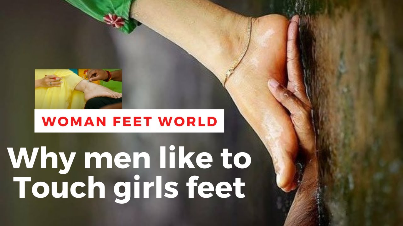 why men like to touch girls feet | foot love | woman feet world
