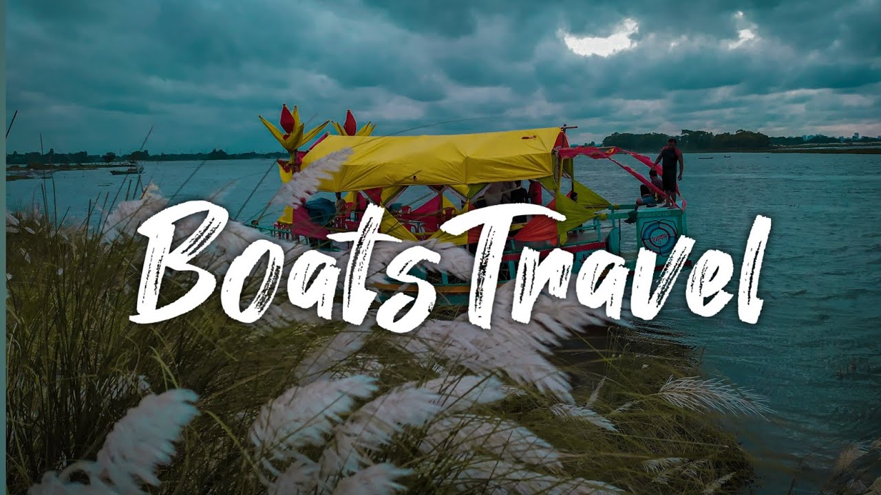 Boats Travel  |  নৌকা ভ্রমণ  |  A Cinematic Travel Film  |  FlimsByRakib  |   RakibHossainOfficial