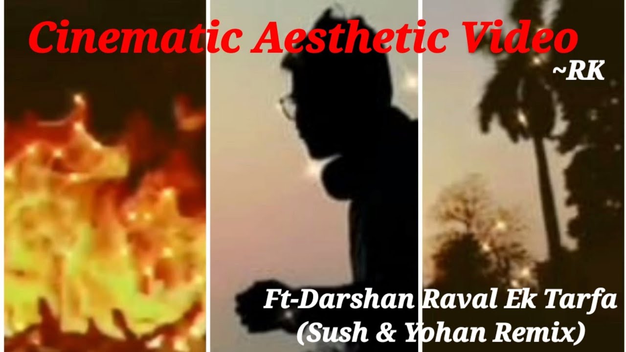 Cinematic Aesthetic Video? || Ft.Darshan Raval- Ek tarfa(Sush & Yohan Remix)❤️ || #Aesthetic #Viral