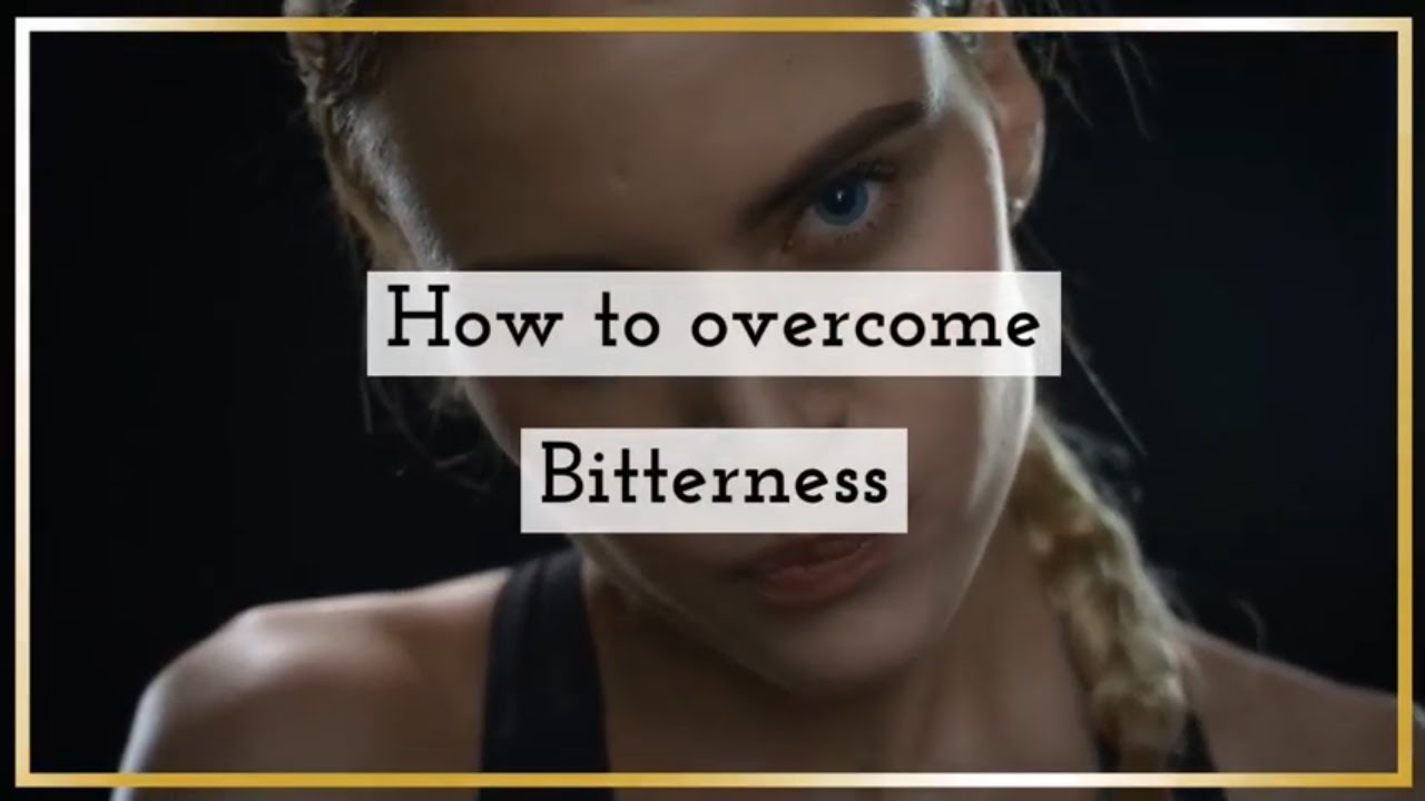 Effective Ways to Overcome Bitterness and Resentment ( and become a happier person in life )