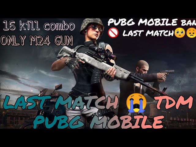 LAST TIME PLAYING PUBG MOBILE || TDM 16 COMBO WITH M24 GUN  || PUBG MOBILE BAN ? LAST MATCH ??