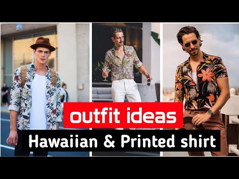 Hawaiian & Printed shirts outfit ideas for Men | 2021 letest outfit ideas