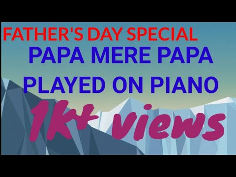 FATHER'S DAY SPECIAL-"PAPA MERE PAPA" SONG PLAYED ON PIANO!