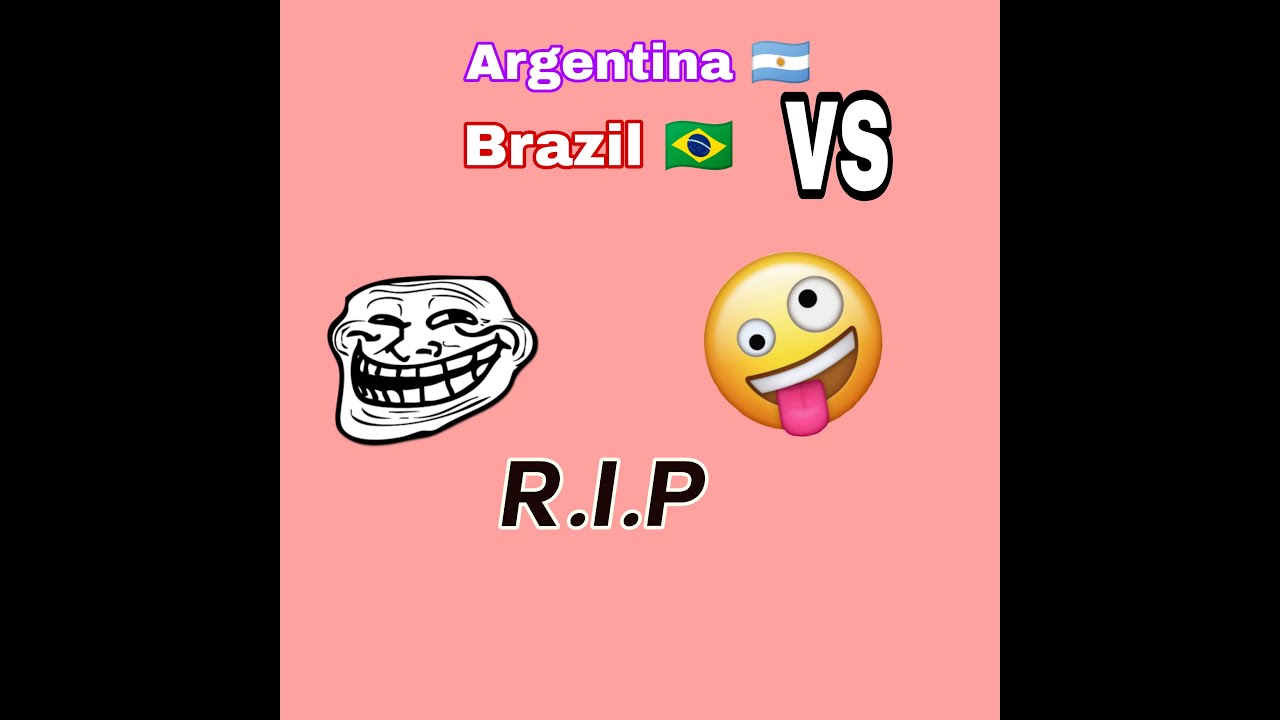 Argentina ?? vs Brazil ?? R.I.P. DON'T BE SERIOUS.#rip#serious#football#rip