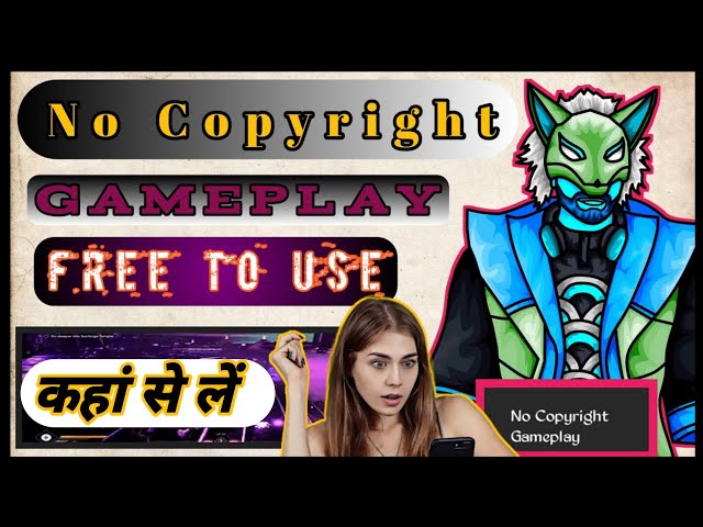 Where to take no copyright gameplay?No copyright gameplay kaha se le?