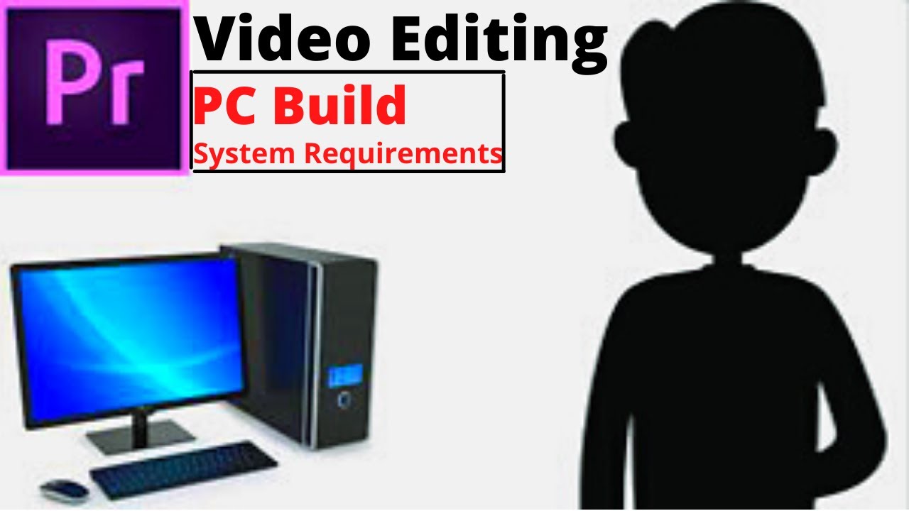 PC Components to Build a Editing PC | ADOBE PREMIERE PRO |