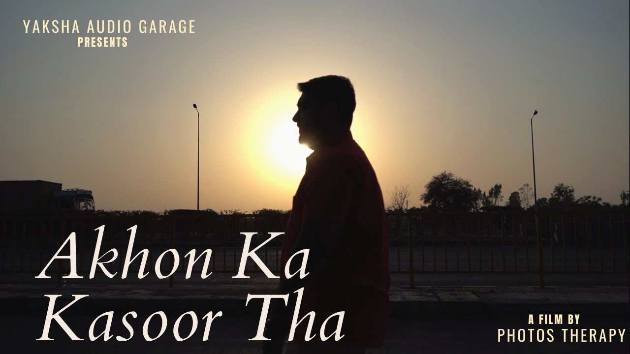 Akhon Ka Kasoor Tha | Yash Jadav | Photos Therapy |