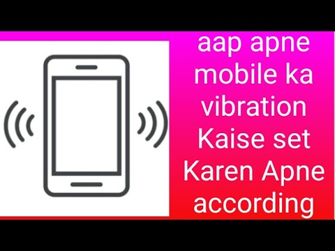 aap apne mobile mein vibration Kaise set Karen Apne according